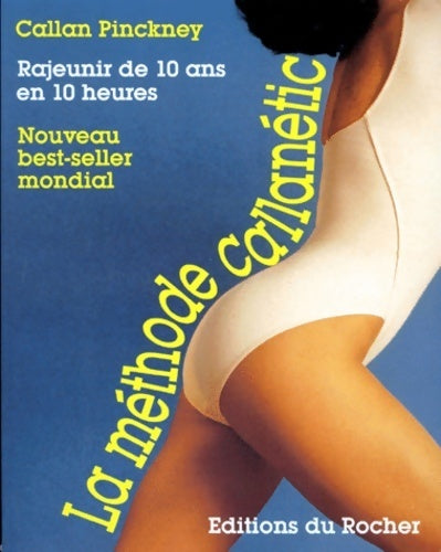 Livrenpoche : La Callanetic ou comment rajeunir de 10 ans en 10 heures - Callan Pinckney - Livre