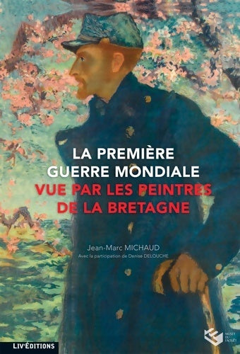 Livrenpoche : La premiere guerre mondiale par les peintres de Bretagne - Jean-Marc Michaud - Livre