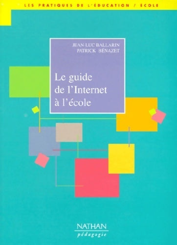 Livrenpoche : Le guide de l'internet à l'école - Jean-Luc Ballarin - Livre