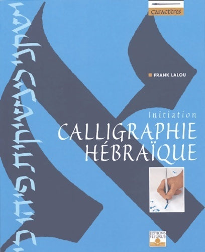Livrenpoche : La calligraphie hébraïque. Initiation - Frank Lalou - Livre