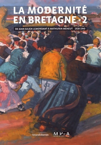 Livrenpoche : La modernité en Bretagne Tome II : De Jean-Julien Lemordant à Mathurin Méheut - Estelle Guille Des Buttes - Livre