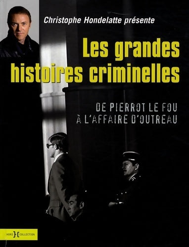 Livrenpoche : Les grandes histoires criminelles - Christophe Hondelatte - Livre