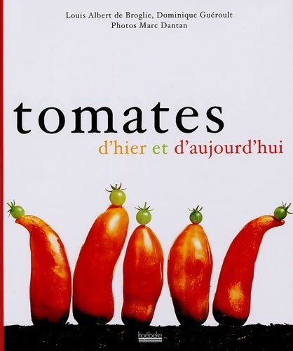 Livrenpoche : Tomates d'hier et d'aujourd'hui - Louis-Albert De Broglie - Livre