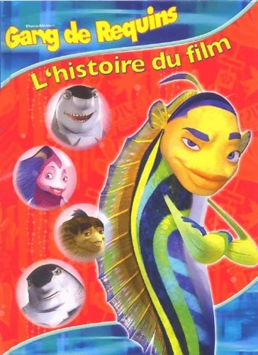 Livrenpoche : Gang des requins. L'histoire du film - Dreamworks - Livre