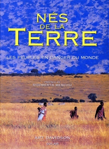 Livrenpoche : Nés de la terre. Les peuples en danger du monde - Art Davidson - Livre