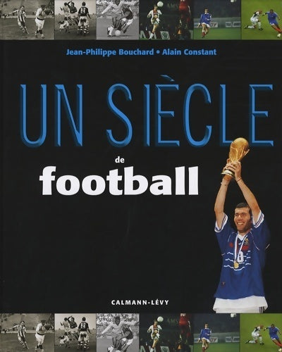Livrenpoche : Un siècle de football - Jean-Philippe Bouchard - Livre