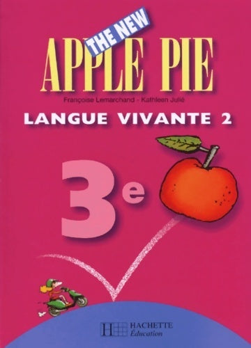 Livrenpoche : The new Apple Pie anglais 3e LV2 - Françoise Lemarchand - Livre