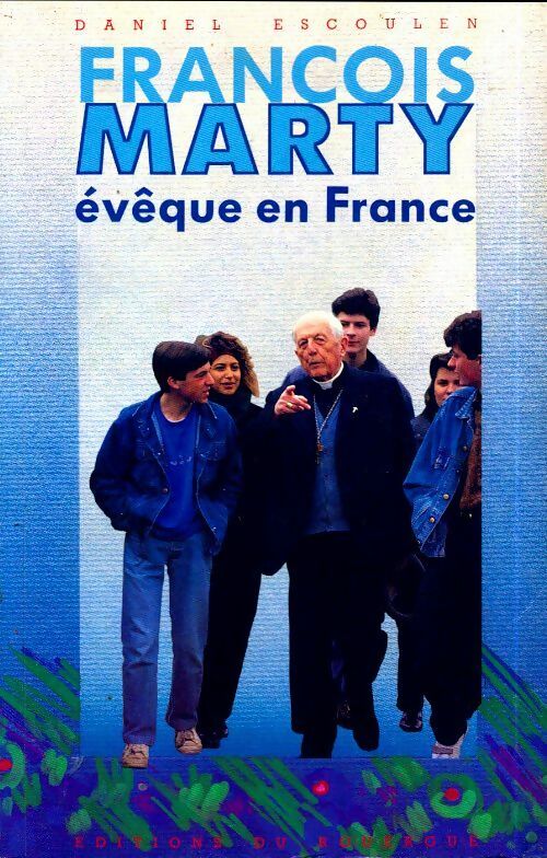 Livrenpoche : François Marty. Evêque en France - Daniel Escoulen - Livre