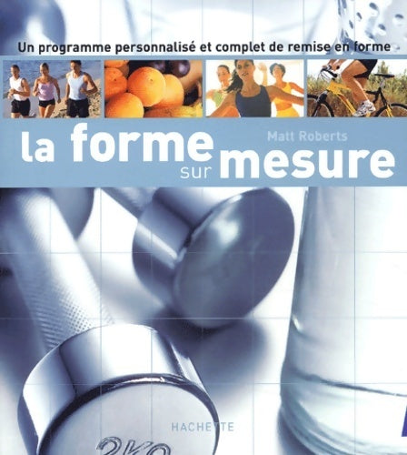 Livrenpoche : La forme sur mesure - Matt Roberts - Livre