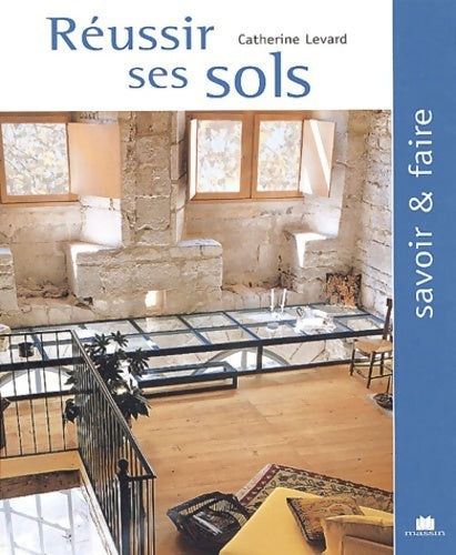 Livrenpoche : Réussir ses sols - Catherine Levard - Livre