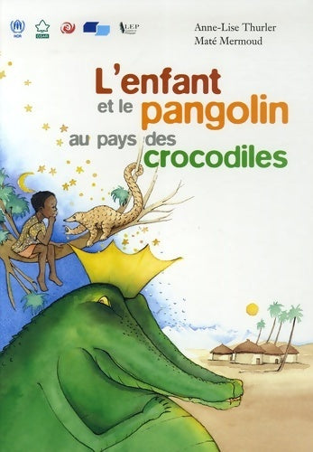 Livrenpoche : L'enfant et le pangolin au pays des crocodiles - Anne-Lise Thurler - Livre