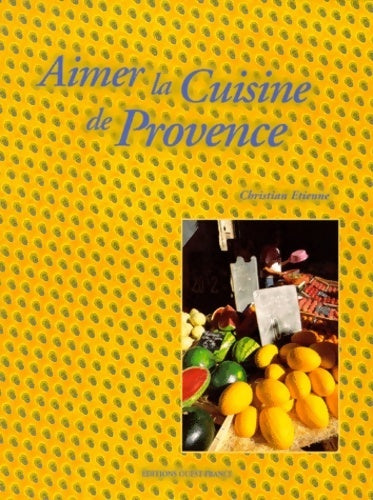 Livrenpoche : Aimer la cuisine de Provence - Christian Etienne - Livre