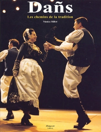 Livrenpoche : Dañs. Les chemins de la tradition bretonne - Nicolas Millot - Livre