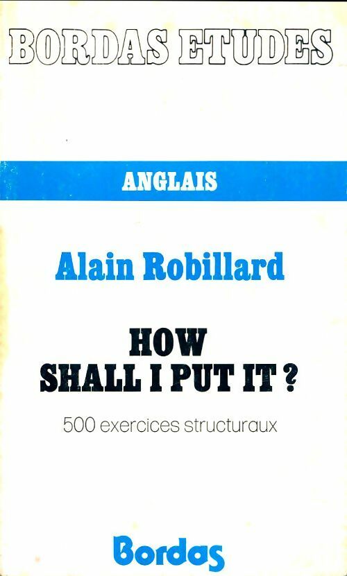 How shall I put it ? - Alain Robillard -  Etudes - Livre
