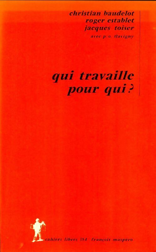 Livrenpoche : Qui travaille pour qui ? - Christian Baudelot, Jacques Toiser - Livre