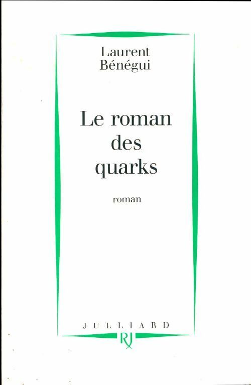 Livrenpoche : Le roman des quarks - Laurent Bénégui - Livre