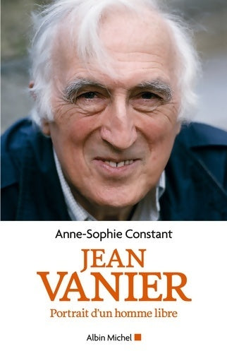 Livrenpoche : Jean Vanier. Portrait d'un homme libre - Anne-Sophie Constant - Livre