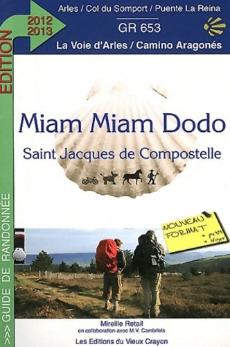 Livrenpoche : Miam-miam-dodo 2012-2013 : La voie d'Arles / Camino Aragones - Mireille Retail - Livre