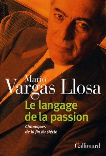 Livrenpoche : Le langage de la passion. Chroniques de la fin du siècle - Mario Vargas Llosa - Livre
