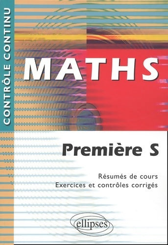 Livrenpoche : Maths Première S. Résumés de cours, exercices et contrôles corrigés - Marthe Barra - Livre