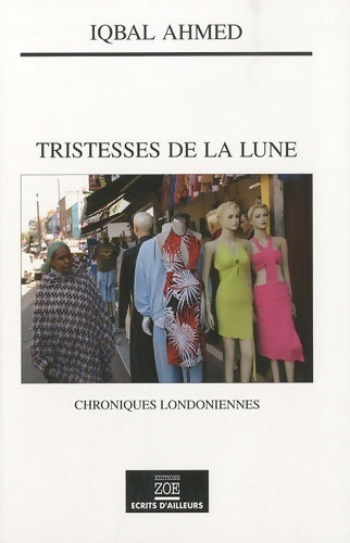 Livrenpoche : Tristesses de la lune. Chroniques londoniennes - Iqbal Ahmed - Livre