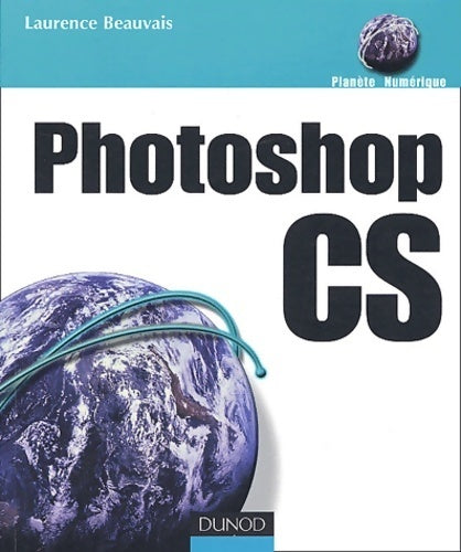 Adobe Photoshop CS - Laurence Beauvais -  Planète numérique - Livre