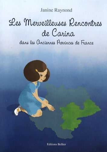 Livrenpoche : Les merveilleuses rencontres de Carina dans les anciennes provinces de France - Janine Raynond - Livre