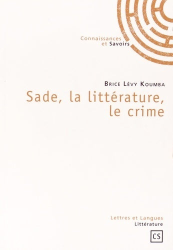Livrenpoche : Sade, la littérature, le crime - Brice Koumba - Livre
