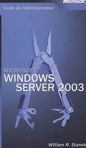Livrenpoche : Guide de l'administrateur : Microsoft Windows server 2003 - William R. Stanek - Livre