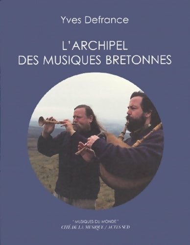 L'archipel des musiques bretonnes - Yves Defrance -  Musiques du Monde - Livre