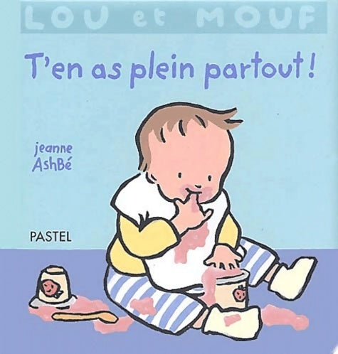 Livrenpoche : Lou et Mouf : T'en as plein partout ! - Jeanne Ashbé - Livre