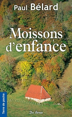 Livrenpoche : Moissons d'enfance - Paul Bélard - Livre
