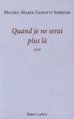 Livrenpoche : Quand je ne serai plus là - Michel-Marie Zanotti-Sorkine - Livre