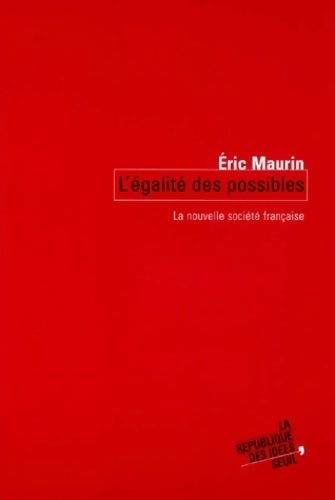 Livrenpoche : L'égalité des possibles. La nouvelle société française - Eric Maurin - Livre