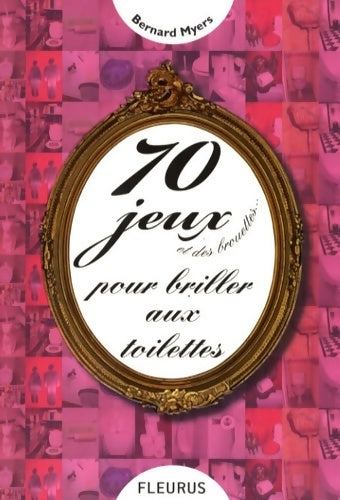 Livrenpoche : 70 jeux et des brouettes... pour briller aux toilettes - Bernard Myers - Livre