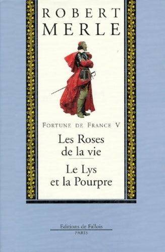 Livrenpoche : Fortune de France Tome V : Les roses de la VIe / Le lys et la pourpre - Robert Merle - Livre