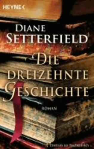 Die dreizehnte geschichte - Diane Setterfield -  Heyne Buch - Livre