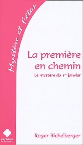 Livrenpoche : La première en chemin : Le mystère du 1er janvier - Roger Bichelberger - Livre