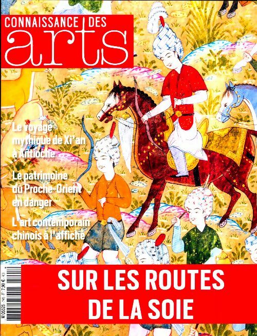 Livrenpoche : Connaissance des arts n°745 : Sur les routes de la soie - Collectif - Livre