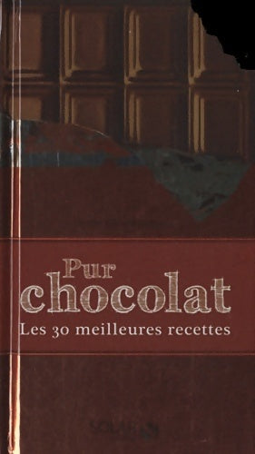 Pur chocolat. Les 30 meilleures recettes - Sylvie Girard-Lagorce -  Poche Solar - Livre