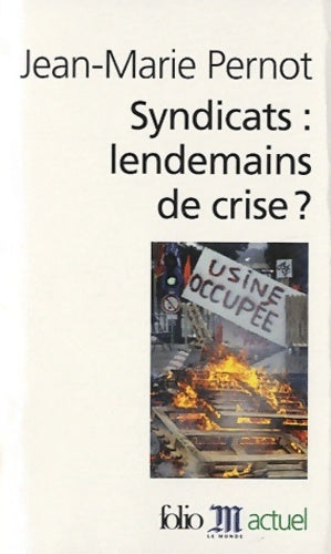 Syndicats : lendemains de crise ? - Jean-Marie Pernot -  Folio Actuel - Livre