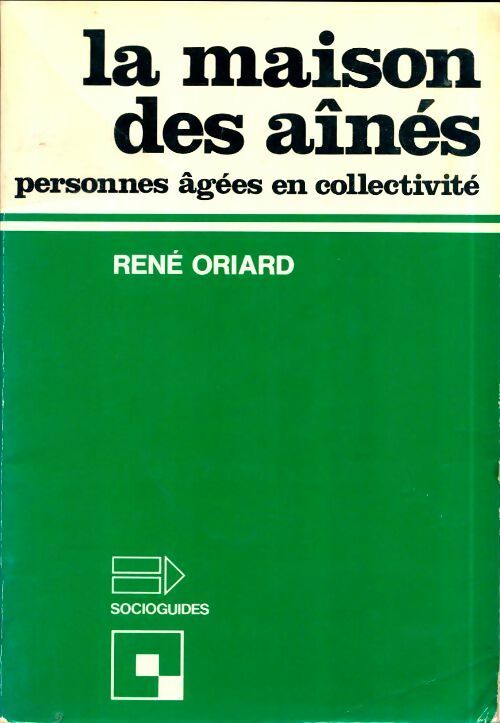 Livrenpoche : La maison des aînés. Personnes âgées en collectivité - René Oriard - Livre