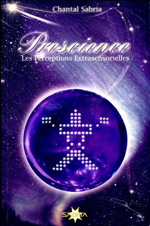 Livrenpoche : Prescience. Les perceptions extrasensorielles - Chantal Sabria - Livre