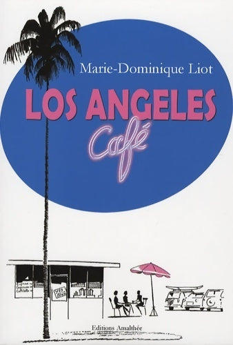 Livrenpoche : Los Angeles café - Marie-Dominique Liot - Livre