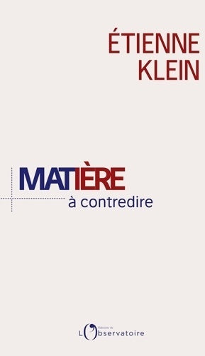 Matière à contredire - Etienne Klein - Livre
