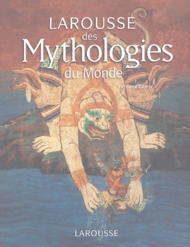 Livrenpoche : Larousse des mythologies du monde - Fernand Comte - Livre