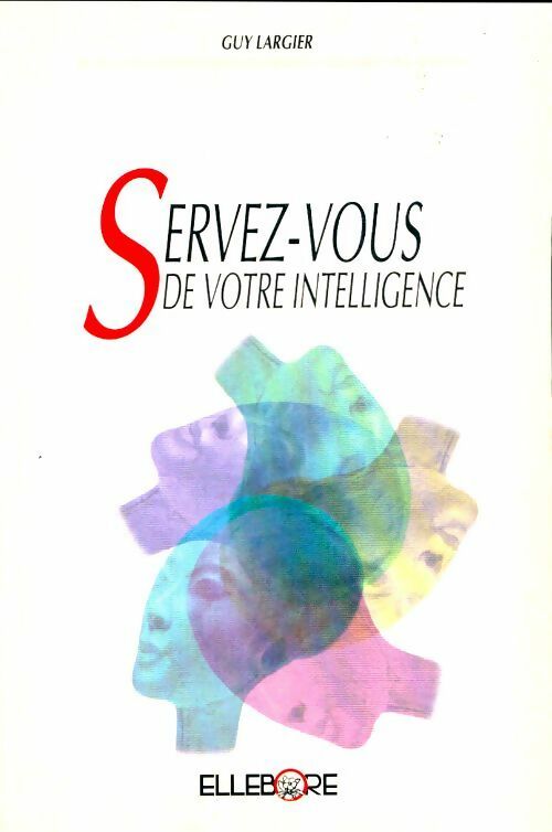 Livrenpoche : Servez-vous de votre intelligence - Guy Largier - Livre