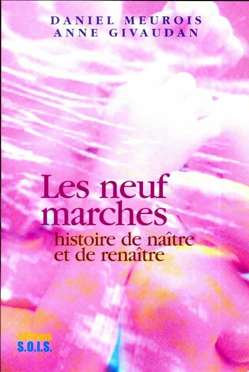 Livrenpoche : Les neuf marches. Histoire de naître et de renaître - Daniel Meurois, Anne Givaudan - Livre
