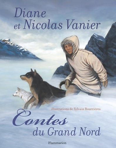 Livrenpoche : Contes du grand nord - Nicolas Vanier, Diane Vanier - Livre