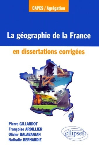 Livrenpoche : La géographie de la France en dissertations corrigées - Collectif - Livre